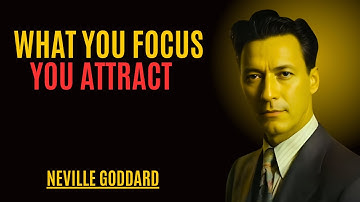 What You Focus You Attract" | NEVILLE GODDARD | MOTIVATION