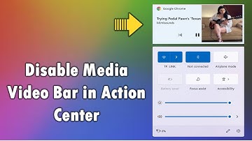 How to Disable Video Media Bar Showing in Windows Action Center