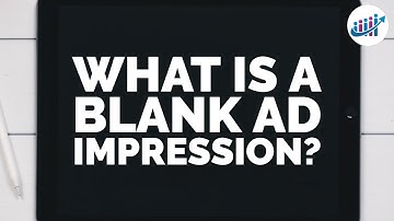 What Is A Blank Ad Impression?