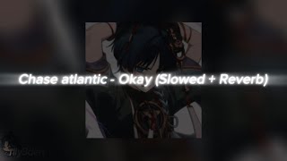 Chase Atlantic - Okay (Slowed + Reverb)