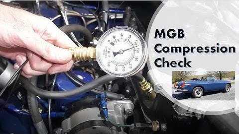 MGB Compression Check - Easy to do!