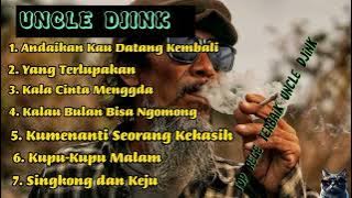 ANDAIKAN KAU DATANG KEMBALI,YANG TERLUPAKAN, KALA CINTA MENGGDA | FULL ALBUM REGAE UNCLE DJINK