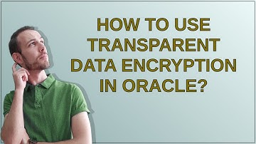 How to use Transparent Data Encryption in Oracle?