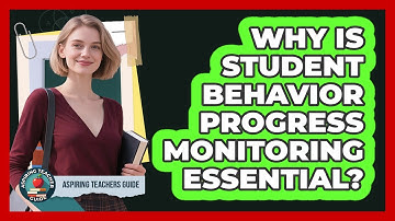 Why Is Student Behavior Progress Monitoring Essential?