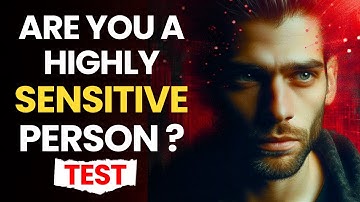 Are You a Highly Sensitive Person? | HSP Test