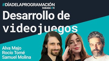 Desarrollo de videojuegos | Con Alva Majo, Rocío Tomé y Samuel Molina | #diadelaprogramacion2024