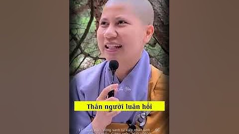 Thân Người Luân Hồi Như Thế Nào? - SC. Giác Lệ Hiếu | Vườn An Yên