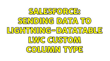 Salesforce: Sending data to lightning-datatable lwc custom column type
