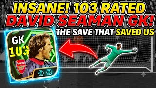 103 Rated Gk David Seaman Is Insane Best Card In Legends Assemble Efootball Mobile