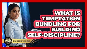 What Is Temptation Bundling For Building Self-discipline? - College Dropout Millionaire