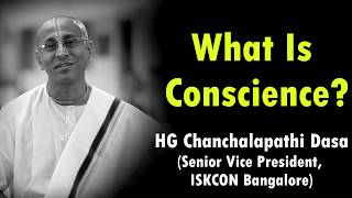 What Is Conscience | HG Chanchalapathi Dasa