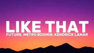 Future & Metro Boomin – Like That ft. Kendrick Lamar (Lyrics)