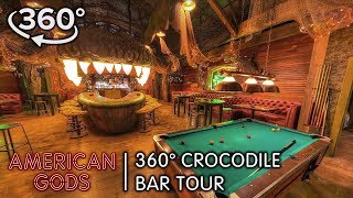 360 Crocodile Bar Tour | American Gods