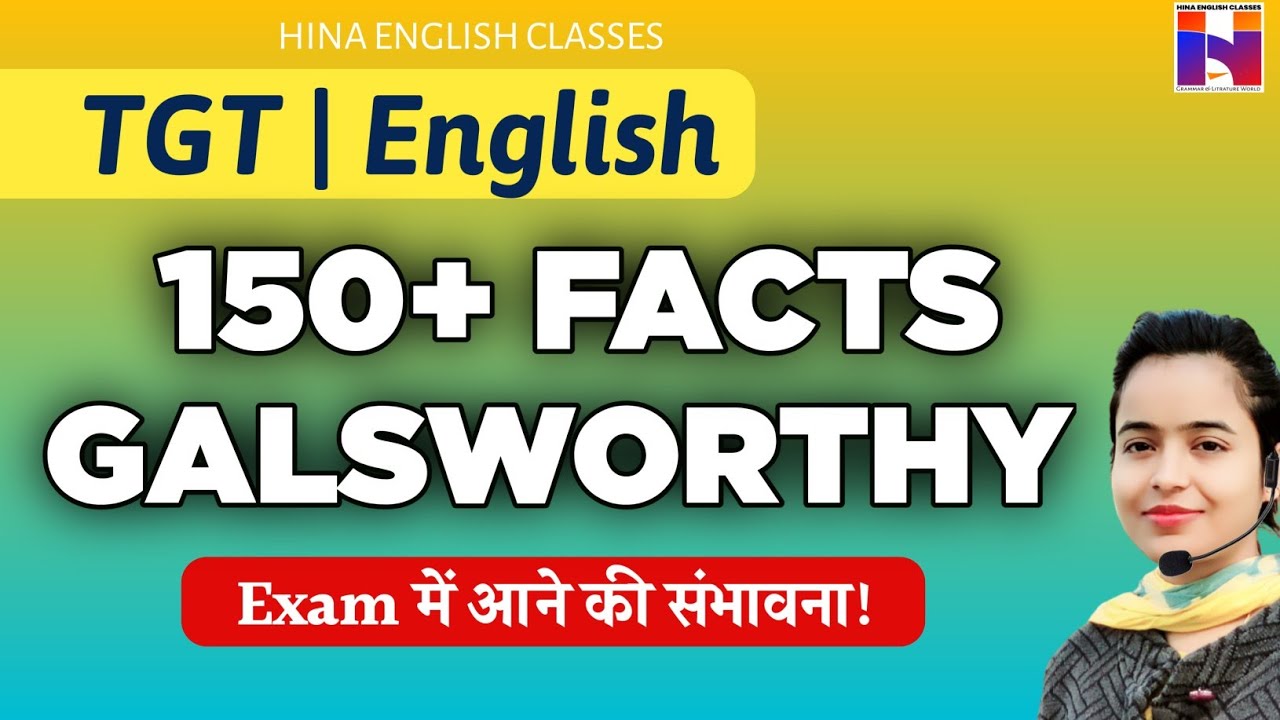 TGT English | Galsworthy 150+ Facts Explanation in हिन्दी | एक ही Video में Complete 