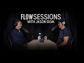 JASON SILVA AND JAMIE WHEAL: FLOW SESSIONS PODCAST