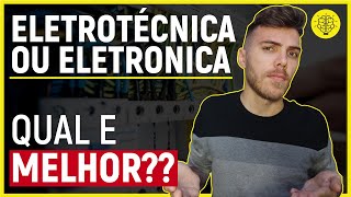 💡ELETROTÉCNICA OU ELETRÔNICA: QUAL É MELHOR? | QUAL VALE MAIS A PENA? | O QUE CADA UM FAZ