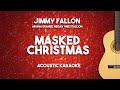 It Was A Masked Christmas - Acoustic Karaoke n Lyrics (Jimmy Fallon Ariana Grande Megan Thee)