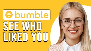 How To See Who Liked Me On Bumble (How Can You See Who Liked You On Bumble)
