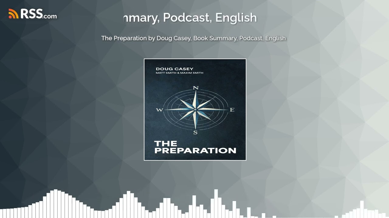 The Preparation by Doug Casey, Book Summary, Podcast, English