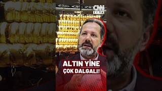 Altın Yine Çok Dalgalı İslam Memişten Altın Alacaklara Mesaj Var