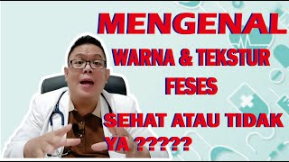 MENGENAL WARNA DAN TEKSTUR FESES SERTA PENYEBABNYA,................ SEHAT ATAU TIDAK YACH ?????