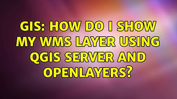 GIS: How do I show my WMS layer using QGIS server and OpenLayers? (2 Solutions!!)