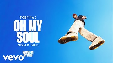 TobyMac - Oh My Soul (Psalm 103) (Official Audio)