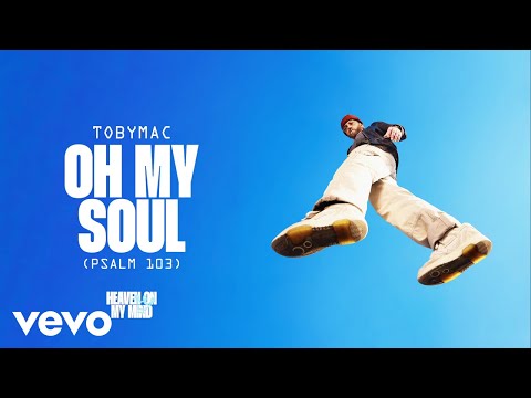 TobyMac Oh My Soul Psalm 103 Official Audio 