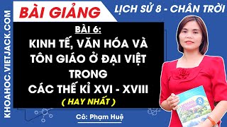 Lịch sử 8 Bài 6: Kinh tế văn hoá và tôn giáo ở Đại Việt trong các thế kỉ XVI | Chân trời sáng tạo
