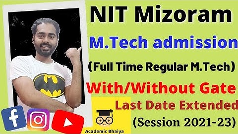 NIT Mizoram MTech admission without GATE/ last date extended /academic bhaiya