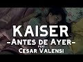 Kaiser  antes de ayerfeatcesar valensi oficial