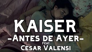 Kaiser - Antes De Ayerfeat.cesar Valensi Video Oficial