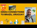 Hindu connections to uruguay brazil and guatemala  aditya satsangi