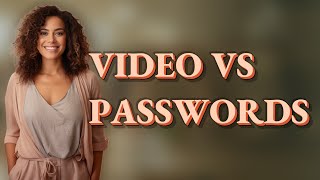 Could Video Verification Replace Passwords for Secure Accounts?