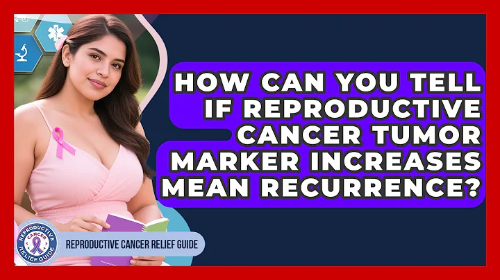 How Can You Tell If Reproductive Cancer Tumor Marker Increases Mean Recurrence?