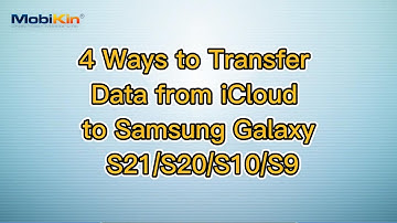 4 Ways to Transfer Data from iCloud to Samsung Galaxy S21/S20/S10/S9