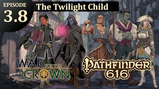 Pathfinder 616: War for the Crown, Episode 3.8 - The Twilight Child