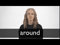 How to pronounce AROUND in British English