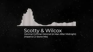 Scotty & Wilcox - Gimme! Gimme! Gimme! (A Man After Midnight) (Hazel & CJ Stone Mix) Resimi