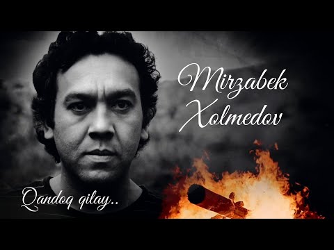 Mirzabek Xolmedov Qandoq Qilay Мирзабек Холмедов Кандок килай