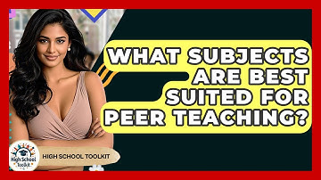 What Subjects Are Best Suited For Peer Teaching? - High School Toolkit