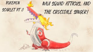 Pokemon Scarlet Part 8 Navi Squad Atticus And The Crocodile Singer No Commentary