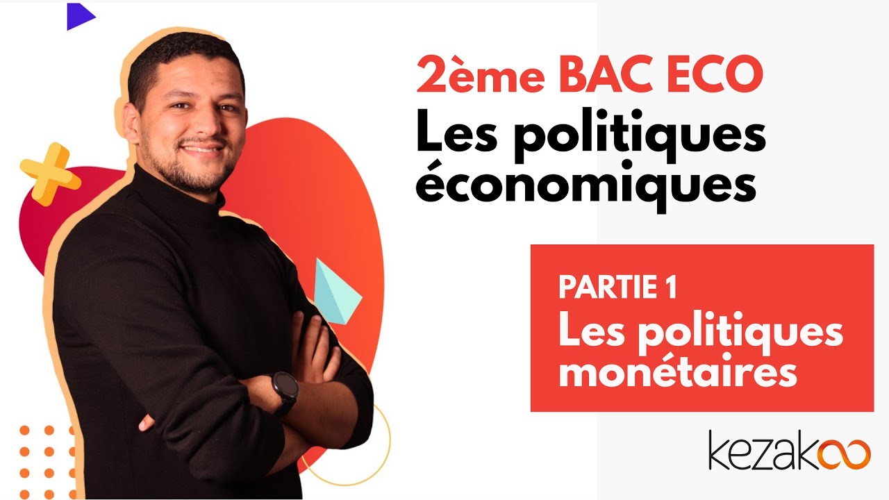 2BAC ECO | Les politiques économiques | Part 1: Les politiques monétaires