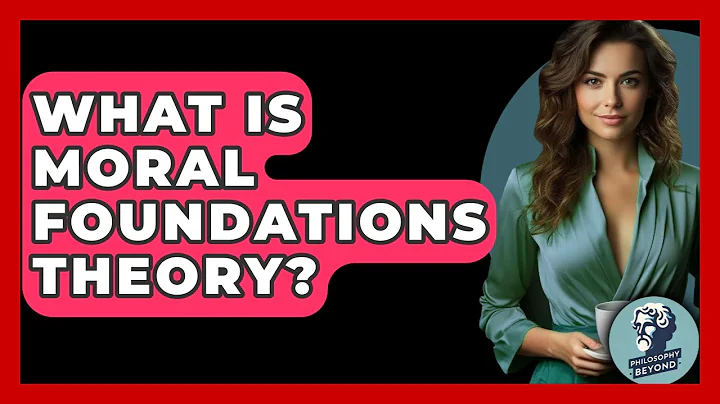 What Is Moral Foundations Theory? - Philosophy Beyond