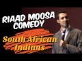 South African Indians | Riaad Moosa |Standup Comedy