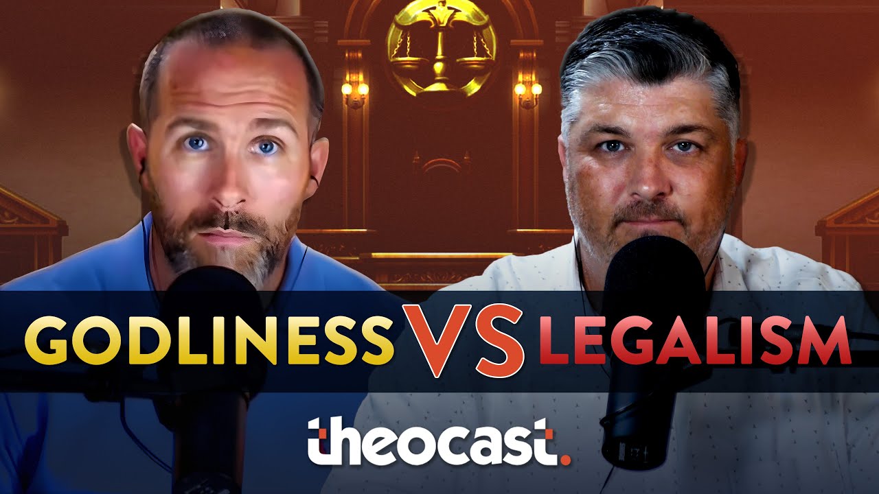 Godliness vs. Legalism - Theocast