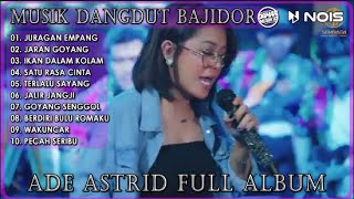 MUSIK DANGDUT ASIK UNTUK SANTAI FULL ALBUM | JURAGAN EMPANG | ADE ASTRID X GERENGSENG TEAM | TOP 10