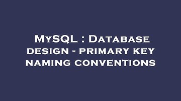 MySQL : Database design - primary key naming conventions