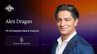 Building Amazing Data-Driven Experiences | Alex Dragan (VP of Enterprise D&A @ Four Seasons)