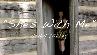 SHE'S WITH ME -High Valley